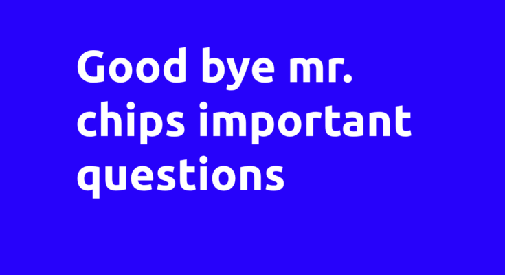 Good bye mr. chips important questions