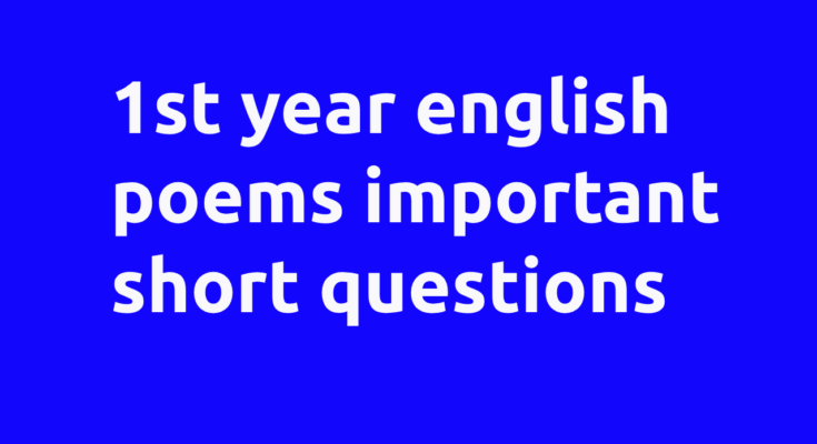 1st year english poems important short questions